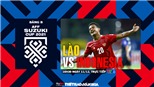 VIDEO Lào vs Indonesia: Soi kèo nhà cái, VTV6 trực tiếp bóng đá hôm nay