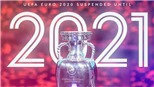 EURO 2020 thành 2021? Vẫn đáng để chờ đợi