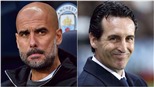 Người quen Unai Emery sẽ là bài test quan trọng cho Pep Guardiola