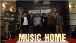 Music Home mùa 2: Âm nhạc vẫn là số 1