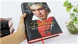 Sách &#39;Beethoven - Âm nhạc và Cuộc đời&#39;: Không &#39;Thánh hóa&#39; nhà soạn nhạc
