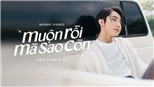 Cùng Sơn Tùng M-TP lên sóng MV 'Muộn rồi mà sao còn'