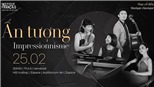Thêm một buổi diễn cho đêm nhạc cổ điển Impressionnisme đã 'cháy' vé