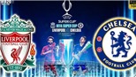VIDEO: 5 cuộc đối đầu siêu kinh điển Liverpool vs Chelsea