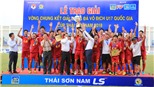 Viettel lần đầu nâng Cúp vô địch giải U17 quốc gia