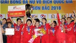 Khó lường cuộc đua tranh 'ngôi hậu' Giải BĐ nữ VĐQG – Cúp Thái Sơn Bắc 2019 