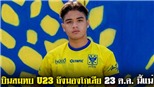 Đồng đội cũ Công Phượng lên tuyển U23 Thái Lan
