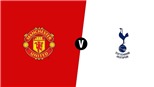 Soi kèo M.U vs Tottenham (02h00 ngày 28/8) 