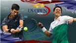 Trực tiếp Bán kết giải Mỹ mở rộng Nishikori vs Djokovic (05h00, 8/9)