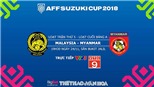 Trực tiếp và dự đoán bóng đá và Việt Nam vs Campuchia, Malaysia vs Myanmar. VTV6, VTV5, VTC3.