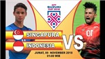 Soi kèo Singapore vs Indonesia (19h00 ngày 9/11), vòng bảng AFF Cup 2018