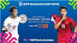 Soi kèo và dự đoán bóng đá Philippines vs Việt Nam, AFF Cup 2018. VTV6, VTC3 trực tiếp