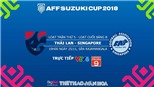 Soi kèo, dự đoán bóng đá và trực tiếp Thái Lan vs Singapore (19h00, 25/11). VTV6, VTC3, VTV5