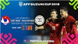Soi kèo, dự đoán bóng đá và nhận định Việt Nam vs Philippines, AFF Cup 2018. VTV6, VTC3 trực tiếp