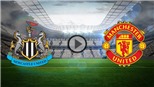  Link xem trực tiếp Newcastle vs M.U (03h00, 03/1) 