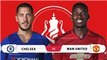 Soi kèo Chelsea vs MU (02h30, 19/2). Kèo bóng đá. Trực tiếp bóng đá Cúp FA