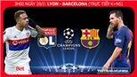 Soi kèo Lyon vs Barcelona (3h00 ngày 20/2), Cúp C1. Kèo bóng đá. Trực tiếp bóng đá K+NS
