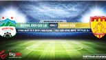 Trực tiếp bóng đá và nhận định HAGL vs Thanh Hóa (17h00 ngày 28/04), V League 2019