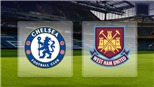 VIDEO: Nhận định và soi kèo bóng đá Chelsea vs West Ham (02h00 ngày 9/4)
