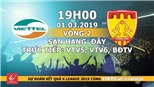 Nhận định, dự đoán và trực tiếp Viettel vs Thanh Hóa (19h00, 01/03). VTV6 trực tiếp