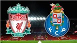 VIDEO: Soi kèo và trực tiếp bóng đá Liverpool vs Porto (2h00, 10/4), tứ kết cúp C1