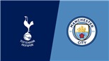 VIDEO: Soi kèo và trực tiếp bóng đá Tottenham vs Man City (2h00, 10/4), tứ kết cúp C1