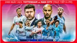 Soi kèo Tottenham vs Man City (02h00, 10/4). Trực tiếp bóng đá. Lịch thi đấu C1
