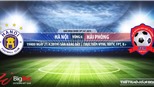 Nhận định và trực tiếp Hà Nội vs Hải Phòng (19h00 ngày 21/04), V League 2019 vòng 6