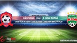 TRỰC TIẾP Hải Phòng vs Bình Dương (17h00, 26/04). Nhận định V League 2019 vòng 7