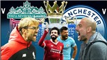 TRỰC TIẾP Man City và Liverpool, ai sẽ lên ngôi vô địch Ngoại hạng Anh?