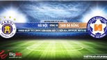 Hà Nội vs SHB Đà Nẵng: Trực tiếp bóng đá và nhận định (19h00, 19/05). Lịch thi đấu V League 2019