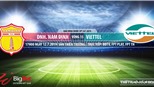 Trực tiếp bóng đá: Nam Định vs Viettel (17h00, 12/07). Trực tiếp Bóng đá TV, VTV6