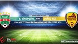 Trực tiếp bóng đá: Bình Dương vs Quảng Nam (17h00, 21/07)