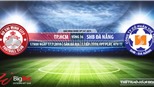 Trực tiếp bóng đá: TP.HCM vs Đà Nẵng (17h00, 17/07). VTV6, Bóng đá TV trực tiếp bóng đá