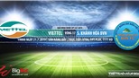 Trực tiếp bóng đá: Viettel vs Khánh Hòa (19h00, 21/07)