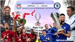 Soi kèo và trực tiếp bóng đá Liverpool đấu với Chelsea, siêu cúp châu Âu. Trực tiếp K+ PM