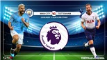 Soi kèo bóng đá: Man City vs Tottenham (23h30 hôm nay), trực tiếp ngoại hạng Anh