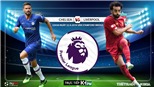 Soi kèo bóng đá: Chelsea đấu với Liverpool, Ngoại hạng Anh. Trực tiếp K+, K+ PM