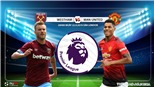 Soi kèo bóng đá: West Ham đấu với MU. Trực tiếp Man Utd vs West Ham. K+, K+PM