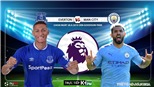 Soi kèo bóng đá: Everton đấu với Man City, Ngoại hạng Anh. Trực tiếp K+, K+ PM 