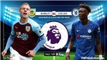 Soi kèo Burnley đấu với Chelsea (23h30 hôm nay). Trực tiếp bóng đá. K+, K+PM 