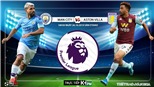 Soi kèo bóng đá Man City đấu với Aston Villa (18h30 hôm nay). Trực tiếp K+, K+PM 