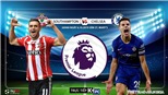Soi kèo bóng đá: Southampton đấu với Chelsea, Ngoại hạng Anh. Trực tiếp K+,  K+ PM, K+ PC 