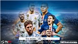 Soi kèo Real Madrid đấu với PSG. K+, K+PM trực tiếp bóng đá C1