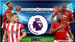 Soi kèo Sheffield United đấu với MU (23h30 hôm nay). Trực tiếp bóng đá K+, K+PM 
