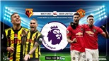 Soi kèo Watford vs MU (21h00 ngày 22/12). Vòng 18 Giải ngoại hạng Anh. Trực tiếp K+PM 