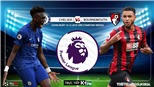 Soi kèo Chelsea vs Bournemouth. Soi kèo ngoại hạng Anh. Trực tiếp bóng đá K+, K+PM