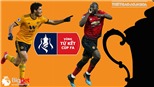 Soi kèo, dự đoán bóng đá Wolves vs MU (02h55,17/3). Kèo bóng đá. Trực tiếp bóng đá Anh FA Cup