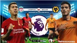 Soi kèo Liverpool vs Wolves (23h30, 29/12). Vòng 20 Giải ngoại hạng Anh. Trực tiếp K+PM 
