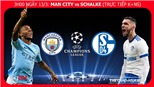 Soi kèo, dự đoán bóng đá Man City vs Schalke (03h00,13/03). Kèo bóng đá. Trực tiếp K+NS